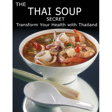 The Thai Soup Secret: Transform Your Health With ThaiLand