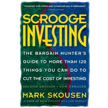 Scrooge Investing, Second Edition, Now Updated: The Barg. Hunt's Gde to Mre Th. 120 Things Youcando Tocut Cost Invest.
