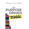 The Purpose Driven School