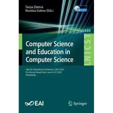 Computer Science and Education in Computer Science: 18th Eai International Conference, Csecs 2022, On-Site and Virtual Event, June 24-27, 2022, Procee
