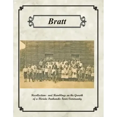 Bratt: Recollections and Ramblings on the Growth of a Florida Panhandle Farm Community