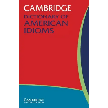 Cambridge Dictionary of American Idioms