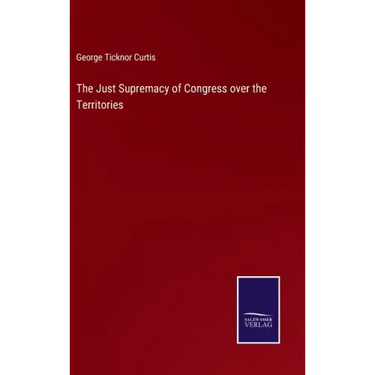 The Just Supremacy of Congress over the Territories