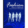 Fashion Sketchbook (Male Figure Templates): Fashion Sketchpad With Outlines Of Male Figures For Drawing And Designing Clothes