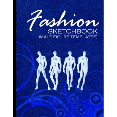 Fashion Sketchbook (Male Figure Templates): Fashion Sketchpad With Outlines Of Male Figures For Drawing And Designing Clothes