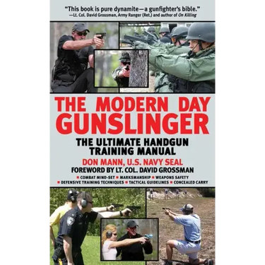 The Modern Day Gunslinger: The Ultimate Handgun Training Manual