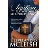 Christian Playwriting & Self Publishing: How to Write Quality Christian Plays, and what to do with your finished Work.