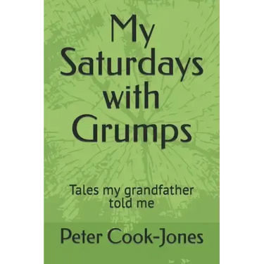 My Saturdays with Grumps: Tales my grandfather told me