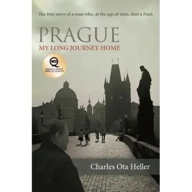 Prague: My Long Journey Home a Memoir of Survival, Denial, and Redemption