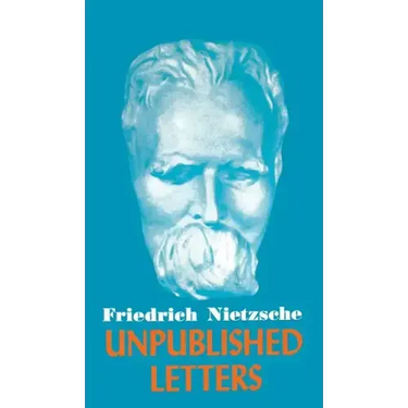 Nietzsche Unpublished Letters