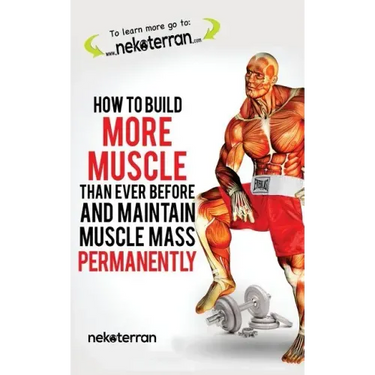 How to Build More Muscle than Ever Before and Maintain Muscle Mass Permanently: (black and white paperback version)