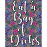 Eat a Bag of Dicks: swear word coloring book for adults stress relieving designs 8.5" X 11" Mandala Designs 54 Pages