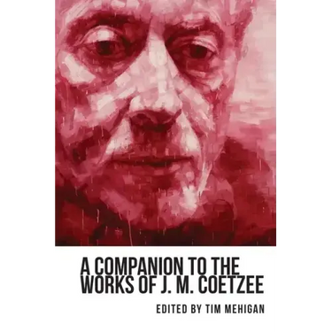 A Companion to the Works of J. M. Coetzee