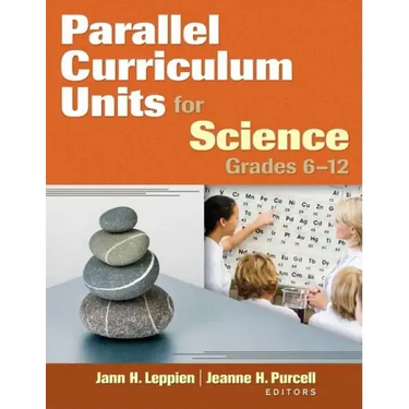Parallel Curriculum Units for Science, Grades 6-12