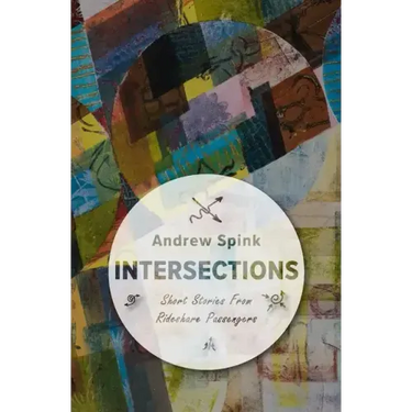 Intersections: Short Stories from my Rideshare Passengers