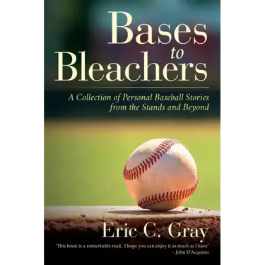 Bases to Bleachers: A Collection of Personal Baseball Stories from the Stands and Beyond
