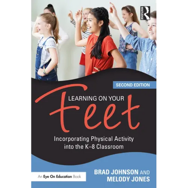 Learning on Your Feet: Incorporating Physical Activity Into the K-8 Classroom