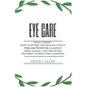 Eye Care: Revolutionary Guide to Natural Healing & Solution to Problems Preventing a Clear Eye Vision (Causes, Types, Prevention, Treatment, Interract