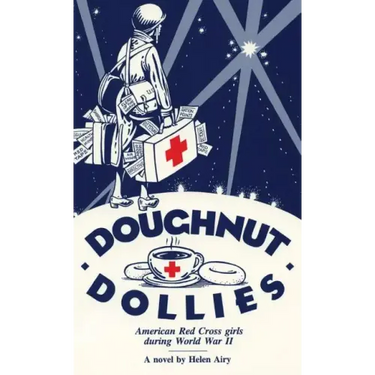 Doughnut Dollies: American Red Cross girls during World War II