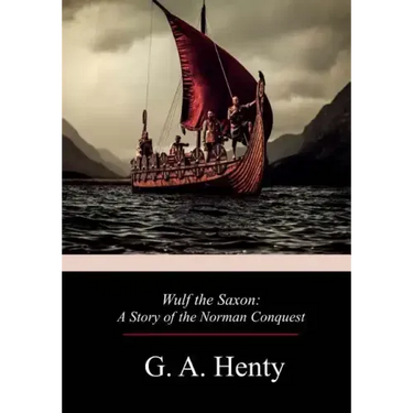 Wulf the Saxon: A Story of the Norman Conquest