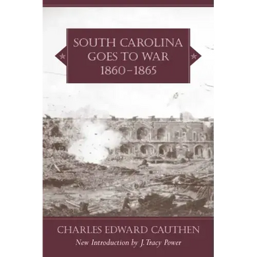 South Carolina Goes to War, 1860-1865