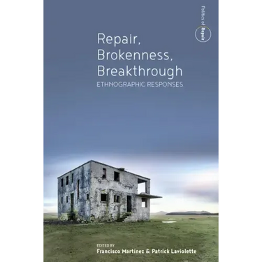 Repair, Brokenness, Breakthrough: Ethnographic Responses