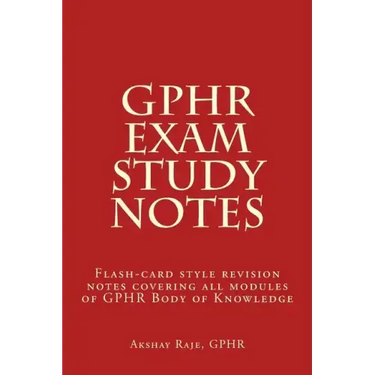 GPHR Exam Study Notes: Flash-card style revision notes covering all modules of GPHR Body of Knowledge