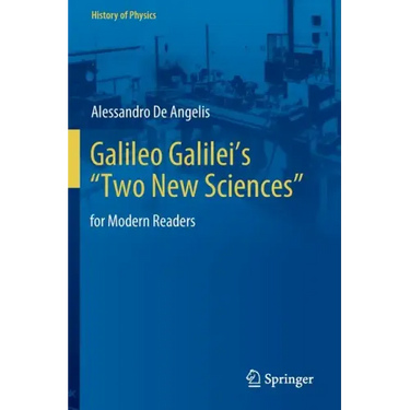 Galileo Galilei's "Two New Sciences": For Modern Readers