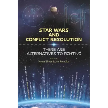 Star Wars and Conflict Resolution: There Are Alternatives To Fighting