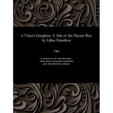 A Vizier's Daughter: A Tale of the Hazara War: By Lillias Hamilton