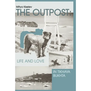 The Outpost: Life and Love in Tikhaya Bukhta