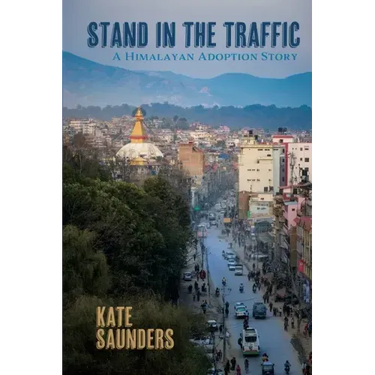 Stand in the Traffic: A Himalayan Adoption Story