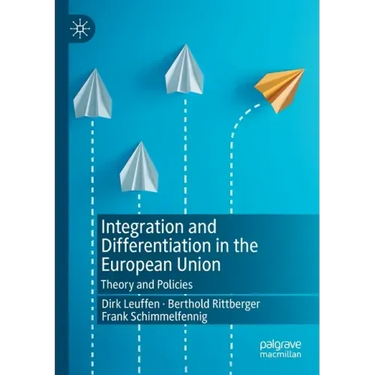 Integration and Differentiation in the European Union: Theory and Policies