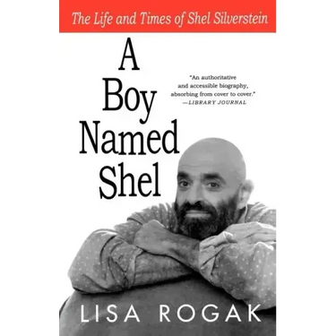 A Boy Named Shel: The Life and Times of Shel Silverstein