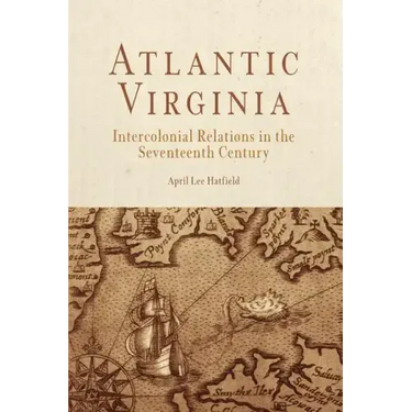 Atlantic Virginia: Intercolonial Relations in the Seventeenth Century