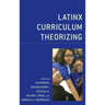 Latinx Curriculum Theorizing