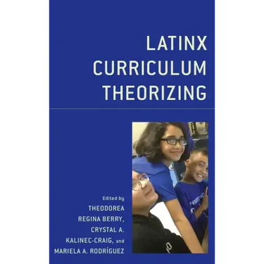 Latinx Curriculum Theorizing