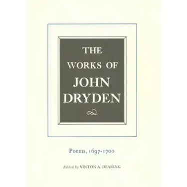 The Works of John Dryden, Volume VII: Poems, 1697-1700 Volume 7