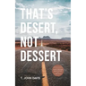 That's Desert, Not Dessert