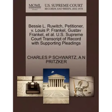 Bessie L. Ruwitch, Petitioner, V. Louis P. Frankel, Gustav Frankel, et al. U.S. Supreme Court Transcript of Record with Supporting Pleadings