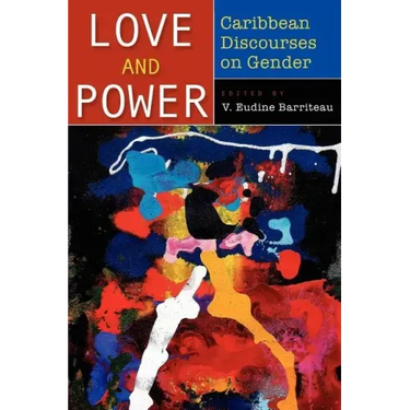 Love and Power: Caribbean Discourses on Gender