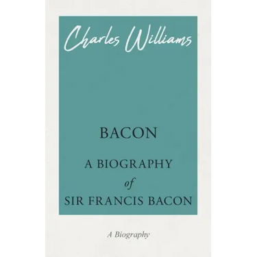 Bacon - A Biography of Sir Francis Bacon