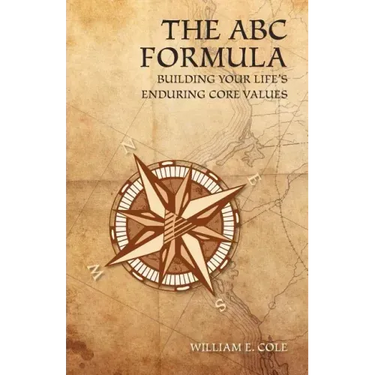 The ABC Formula: Building Your Life's Enduring Core Values