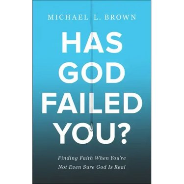Has God Failed You?: Finding Faith When You're Not Even Sure God Is Real