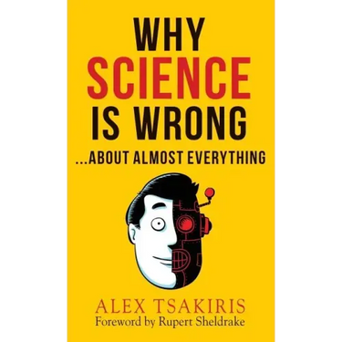 WHY SCIENCE IS WRONG...About Almost Everything
