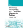 Thinking, Reasoning, and Decision Making in Autism