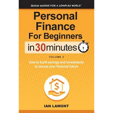 Personal Finance for Beginners in 30 Minutes, Volume 2: How to Build Savings and Investments to Secure Your Financial Future