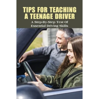 Tips For Teaching A Teenage Driver: A Step-By-Step Test Of Essential Driving Skills: Learn To Drive Manual Car