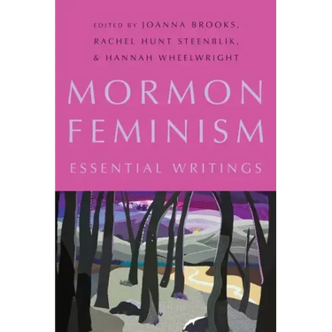 Mormon Feminism: Essential Writings