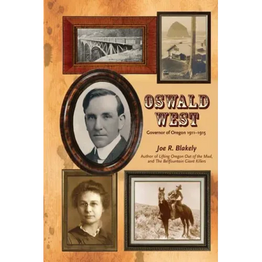 Oswald West: Governor of Oregon 1911-1915